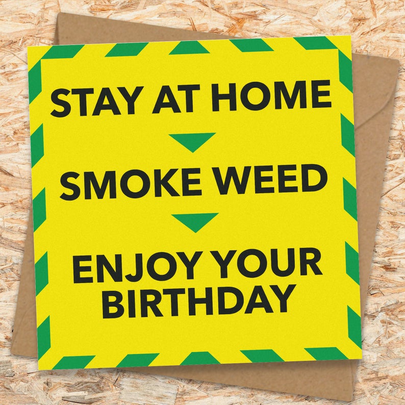 Stay Home Smoke Weed Birthday Card